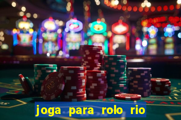 joga para rolo rio das pedras